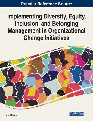 Implementing Diversity, Equity, Inclusion, and Belonging Management in Organizational Change Initiatives 1