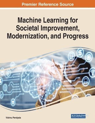 Vishnu S. Pendyala - Machine Learning for Societal Improvement, Modernization, and Progress, Häftad