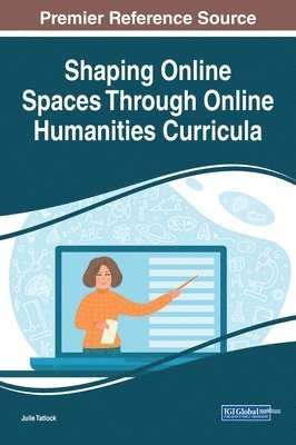 bokomslag Shaping Online Spaces Through Online Humanities Curricula