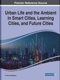 bokomslag Urban Life and the Ambient in Smart Cities, Learning Cities, and Future Cities