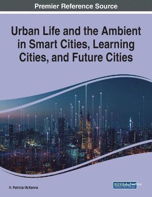 bokomslag Urban Life and the Ambient in Smart Cities, Learning Cities, and Future Cities