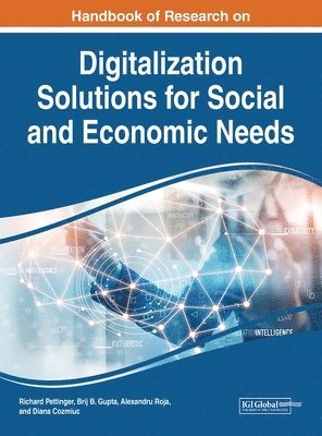 Richard Pettinger, Brij B. Gupta, Alexandru Roja, Diana Cozmiuc - Handbook of Research on Digitalization Solutions for Social and Economic Needs, Inbunden