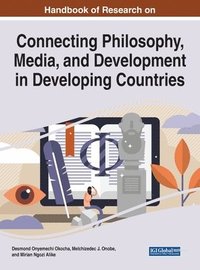 bokomslag Handbook of Research on Connecting Philosophy, Media, and Development in Developing Countries