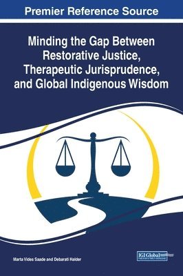 Minding the Gap Between Restorative Justice, Therapeutic Jurisprudence, and Global Indigenous Wisdom 1