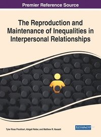 bokomslag The Reproduction and Maintenance of Inequalities in Interpersonal Relationships