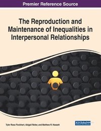 bokomslag The Reproduction and Maintenance of Inequalities in Interpersonal Relationships