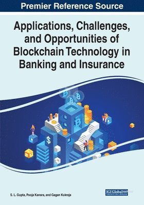 S. L. Gupta, Pooja Kansra - Applications, Challenges, and Opportunities of Blockchain Technology in Banking and Insurance, Häftad