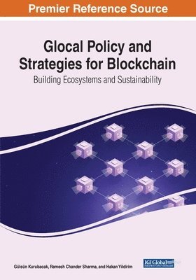 Gülsün Kurubacak, Ramesh Chander Sharma - Glocal Policy and Strategies for Blockchain: Building Ecosystems and Sustainability, Häftad