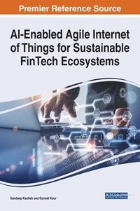 bokomslag AI-Enabled Agile Internet of Things for Sustainable FinTech Ecosystems