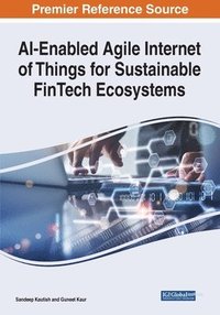 bokomslag AI-Enabled Agile Internet of Things for Sustainable FinTech Ecosystems