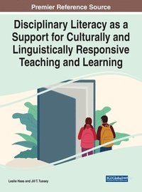 bokomslag Disciplinary Literacy as a Support for Culturally and Linguistically Responsive Teaching and Learning