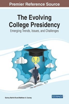 Quincy Martin III, Matthew A. Cooney - Evolving College Presidency, Inbunden