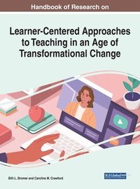 bokomslag Handbook of Research on Learner-Centered Approaches to Teaching in an Age of Transformational Change