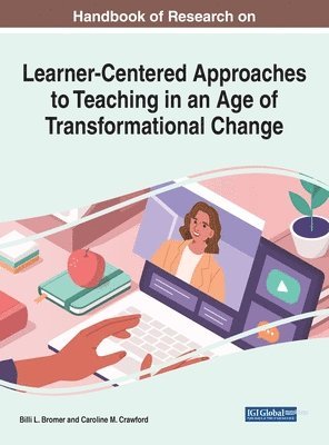 Billi L. Bromer, Caroline M. Crawford - Handbook of Research on Learner-Centered Approaches to Teaching in an Age of Transformational Change, Inbunden