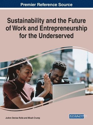 JoAnn Denise Rolle, Micah Crump - Sustainability and the Future of Work and Entrepreneurship for the Underserved, Inbunden