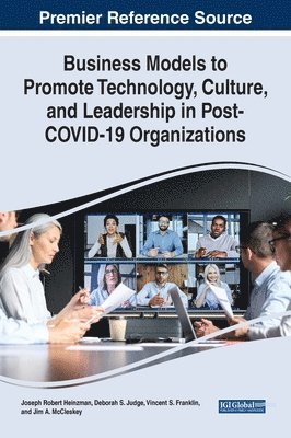 Joseph Robert Heinzman, Debbie S. Judge, Vincent Franklin, Jim A. McCleskey, Joseph Robert Heinzman, Deborah S. Judge, Vincent S. Franklin - Business Models to Promote Technology, Culture, and Leadership in Post-COVID-19 Organizations, Inbunden