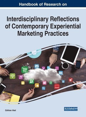 Handbook of Research on Interdisciplinary Reflections of Contemporary Experiential Marketing Practices