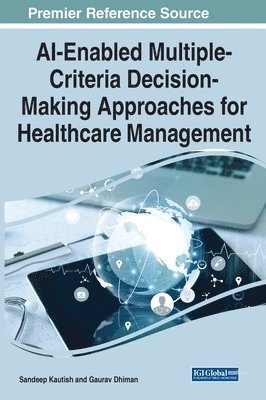 Sandeep Kautish, Gaurav Dhiman - AI-Enabled Multiple Criteria Decision-Making Approaches for Healthcare Management, Inbunden