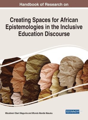 Mbulaheni Obert Maguvhe, Mfundo Mandla Masuku - Creating Spaces for African Epistemologies in the Inclusive Education Discourse, Inbunden