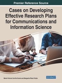 bokomslag Cases on Developing Effective Research Plans for Communications and Information Science