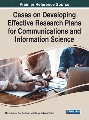 Cases on Developing Effective Research Plans for Communications and Information Science 1