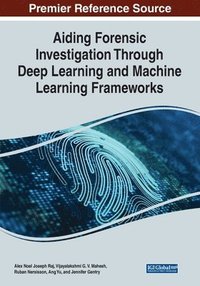 bokomslag Aiding Forensic Investigation Through Deep Learning and Machine Learning Frameworks