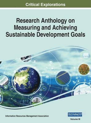 Information R Management Association - Research Anthology on Measuring and Achieving Sustainable Development Goals, VOL 3, Inbunden