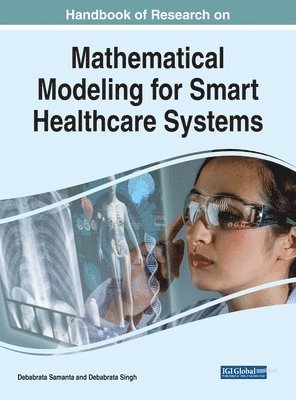 Debabrata Samanta, Debabrata Singh - Handbook of Research on Mathematical Modeling for Smart Healthcare Systems, Inbunden