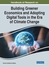 bokomslag Handbook of Research on Building Greener Economics and Adopting Digital Tools in the Era of Climate Change