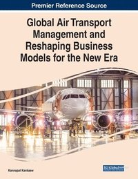 bokomslag Global Air Transport Management and Reshaping Business Models for the New Era