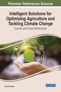 bokomslag Intelligent Solutions for Optimizing Agriculture and Tackling Climate Change