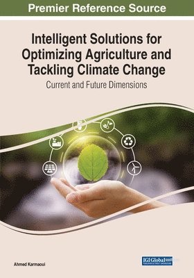 bokomslag Intelligent Solutions for Optimizing Agriculture and Tackling Climate Change