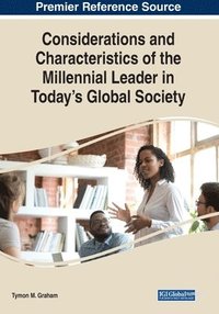 bokomslag Considerations and Characteristics of the Millennial Leader in Today's Global Society