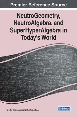 Florentin Smarandache, Madeline Al Tahan - NeutroGeometry, NeutroAlgebra, and SuperHyperAlgebra in Today's World, Inbunden