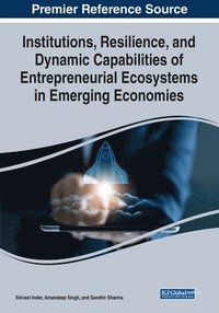 bokomslag Institutions, Resilience, and Dynamic Capabilities of Entrepreneurial Ecosystems in Emerging Economies