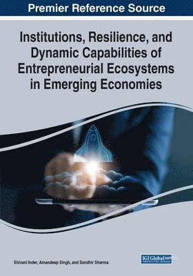 Shivani Inder, Amandeep Singh - Institutions, Resilience, and Dynamic Capabilities of Entrepreneurial Ecosystems in Emerging Economies, Häftad