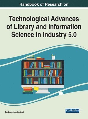 bokomslag Handbook of Research on Technological Advances of Library and Information Science in Industry 5.0