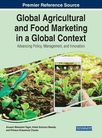 bokomslag Global Agricultural and Food Marketing in a Global Context: Advancing Policy, Management, and Innovation