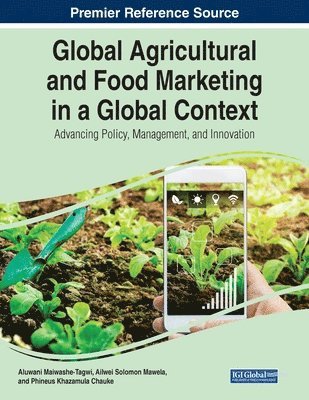 bokomslag Global Agricultural and Food Marketing in a Global Context: Advancing Policy, Management, and Innovation