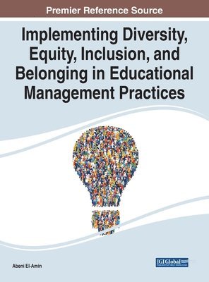 Abeni El-Amin - Implementing Diversity, Equity, Inclusion, and Belonging in Educational Management Practices, Inbunden