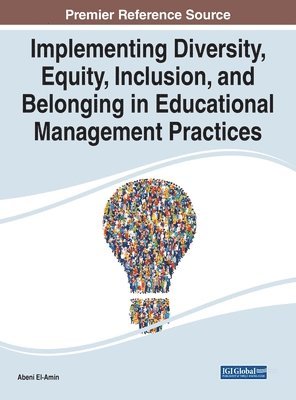 Implementing Diversity, Equity, Inclusion, and Belonging in Educational Management Practices 1