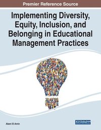 bokomslag Implementing Diversity, Equity, Inclusion, and Belonging in Educational Management Practices