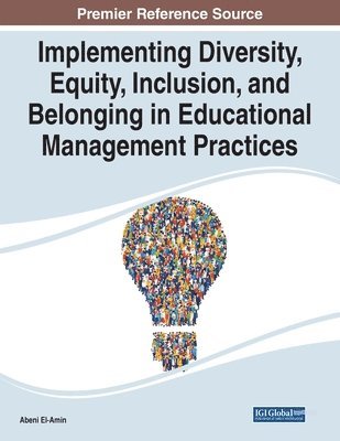 Implementing Diversity, Equity, Inclusion, and Belonging in Educational Management Practices 1