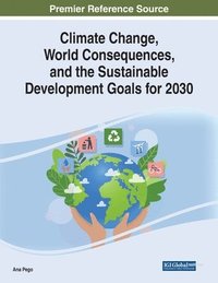 bokomslag Climate Change, World Consequences, and the Sustainable Development Goals for 2030