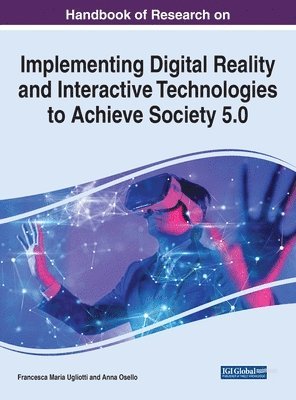 bokomslag Handbook of Research on Implementing Digital Reality and Interactive Technologies to Achieve Society 5.0