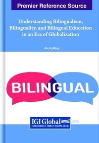 bokomslag Understanding Bilingualism, Bilinguality, and Bilingual Education in an Era of Globalization