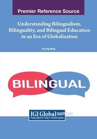 bokomslag Understanding Bilingualism, Bilinguality, and Bilingual Education in an Era of Globalization