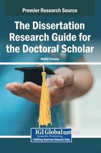bokomslag The Dissertation Research Guide for the Doctoral Scholar