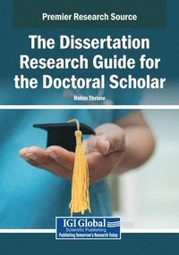 bokomslag The Dissertation Research Guide for the Doctoral Scholar