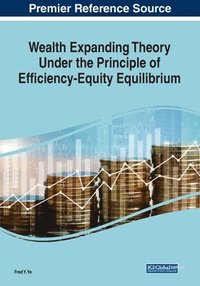 bokomslag Wealth Expanding Theory Under the Principle of Efficiency-Equity Equilibrium